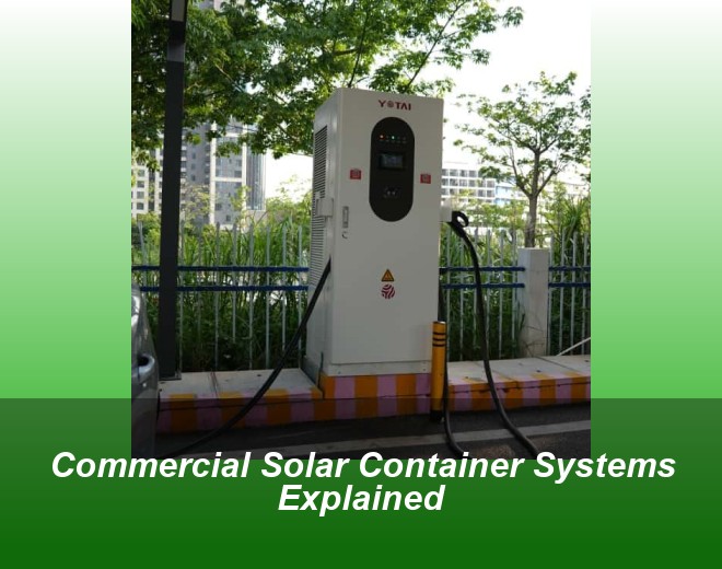 Commercial Solar Container Systems Explained