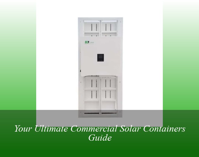 Your Ultimate Commercial Solar Containers Guide