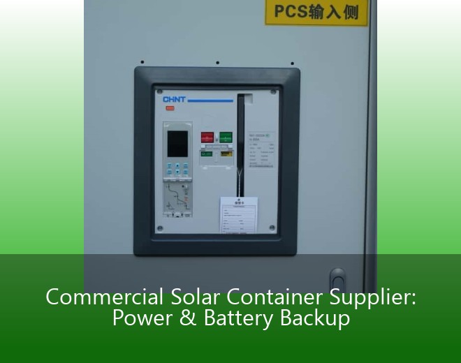 Commercial Solar Container Supplier: Power & Battery Backup