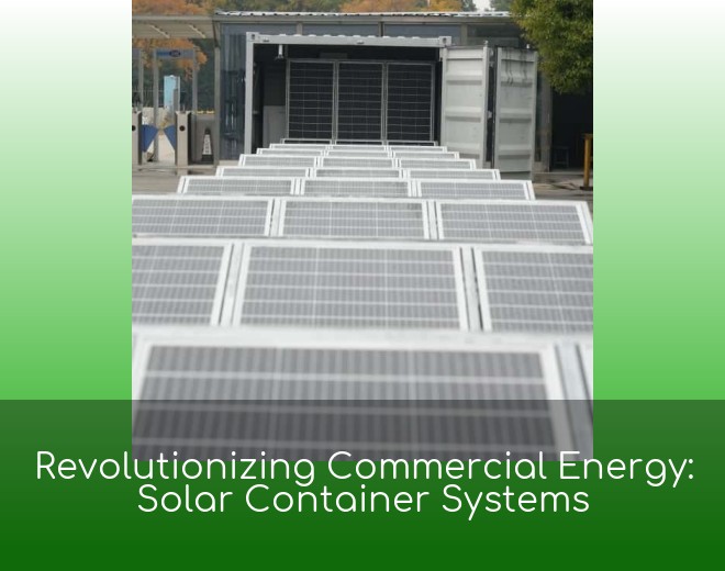 Revolutionizing Commercial Energy: Solar Container Systems