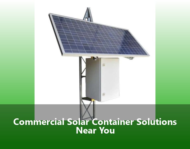 Commercial Solar Container Solutions Near You