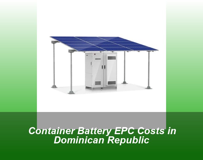 Container Battery EPC Costs in Dominican Republic