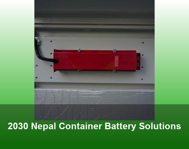 2030 Nepal Container Battery Solutions