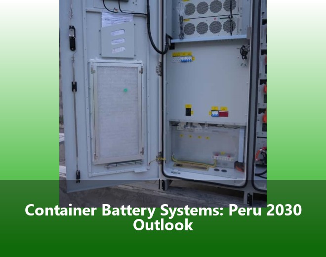 Container Battery Systems: Peru 2030 Outlook
