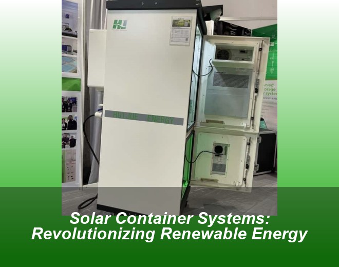 Solar Container Systems: Revolutionizing Renewable Energy