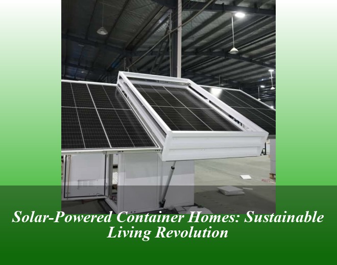 Solar-Powered Container Homes: Sustainable Living Revolution