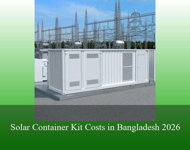 Solar Container Kit Costs in Bangladesh 2026