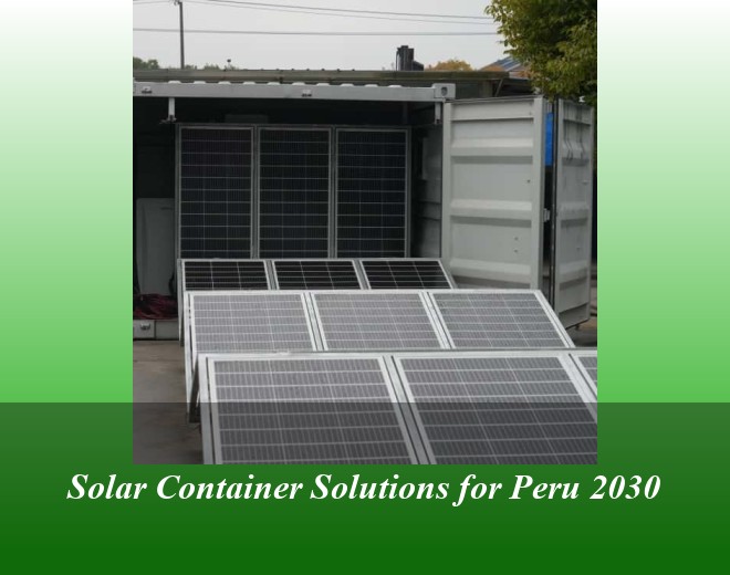 Solar Container Solutions for Peru 2030