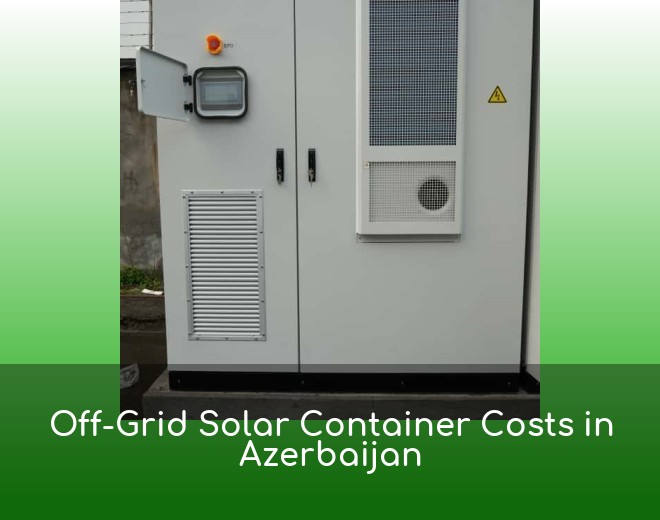Off-Grid Solar Container Costs in Azerbaijan