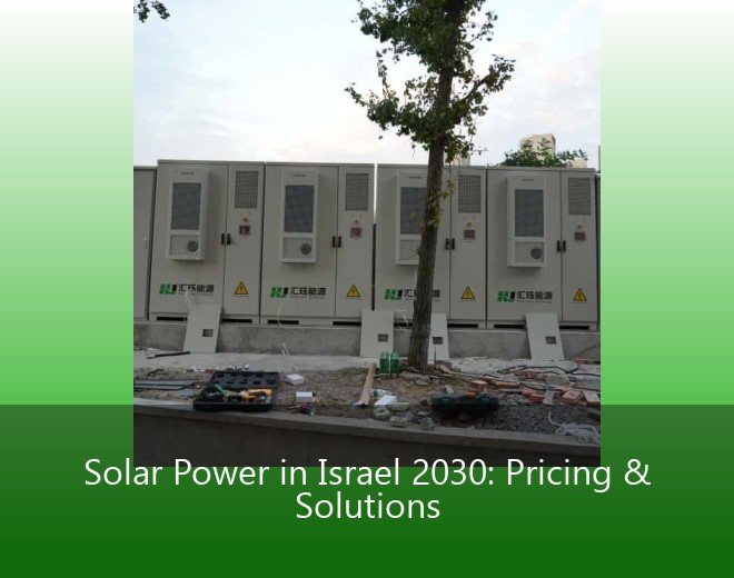 Solar Power in Israel 2030: Pricing & Solutions