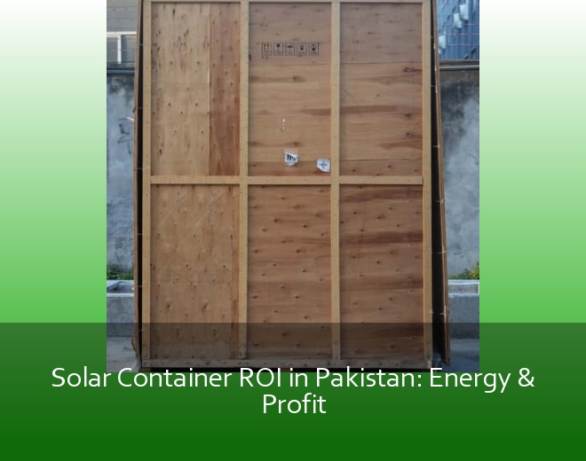 Solar Container ROI in Pakistan: Energy & Profit