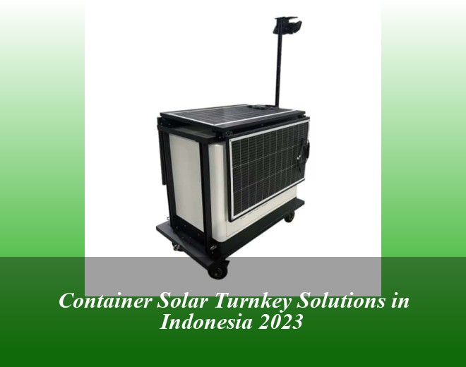 Container Solar Turnkey Solutions in Indonesia 2023