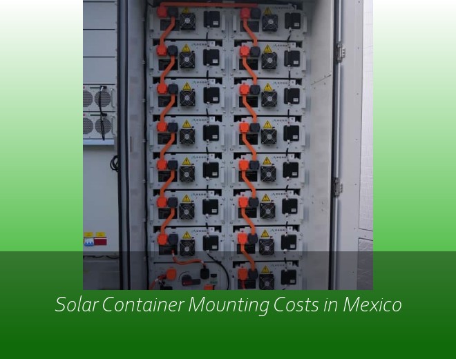Solar Container Mounting Costs in Mexico