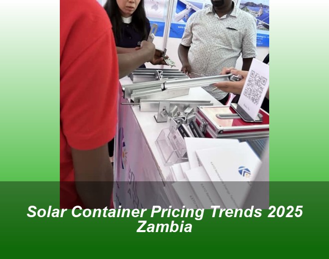 Solar Container Pricing Trends 2025 Zambia