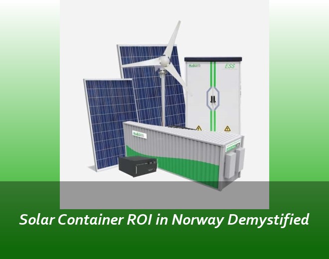 Solar Container ROI in Norway Demystified