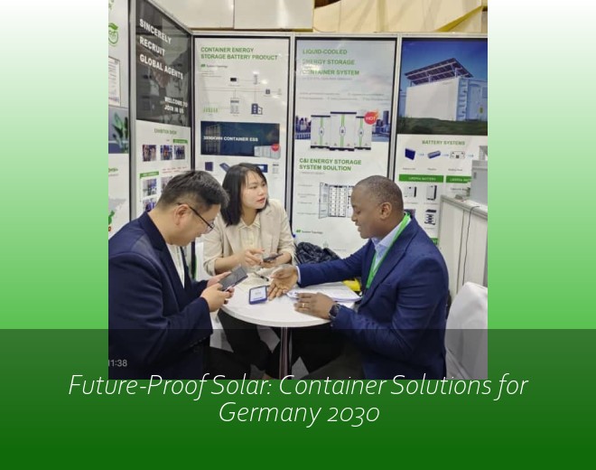 Future-Proof Solar: Container Solutions for Germany 2030