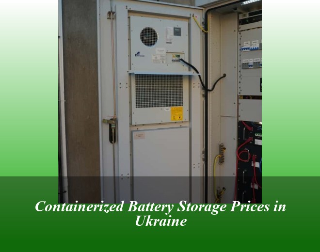 Containerized Battery Storage Prices in Ukraine