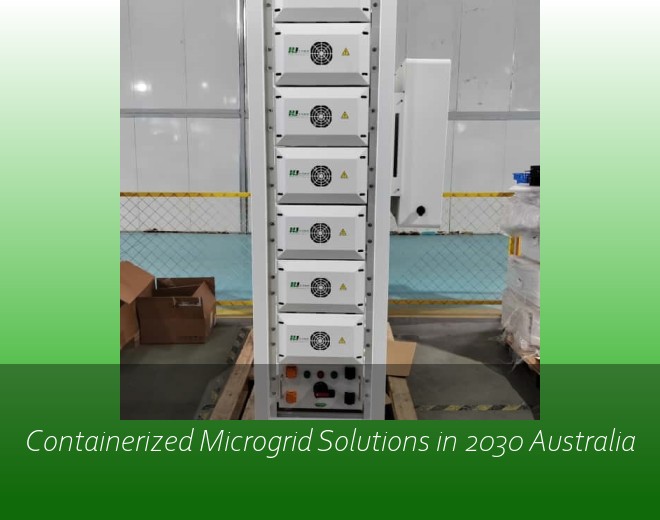 Containerized Microgrid Solutions in 2030 Australia