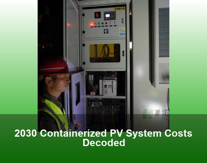 2030 Containerized PV System Costs Decoded