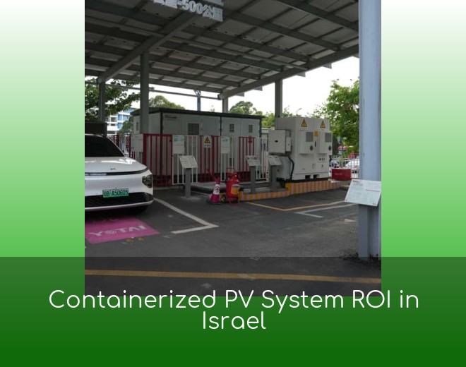 Containerized PV System ROI in Israel