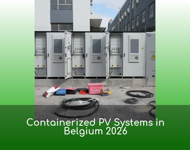 Containerized PV Systems in Belgium 2026
