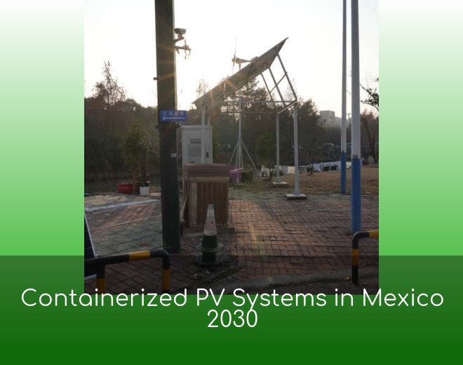 Containerized PV Systems in Mexico 2030