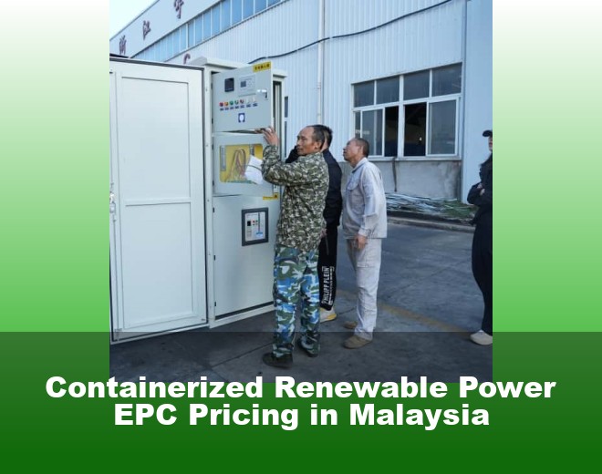 Containerized Renewable Power EPC Pricing in Malaysia