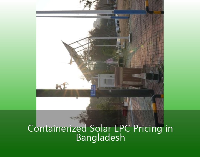 Containerized Solar EPC Pricing in Bangladesh