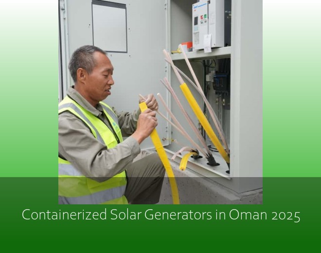 Containerized Solar Generators in Oman 2025