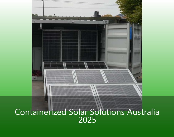 Containerized Solar Solutions Australia 2025