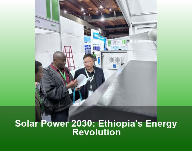Solar Power 2030: Ethiopia's Energy Revolution