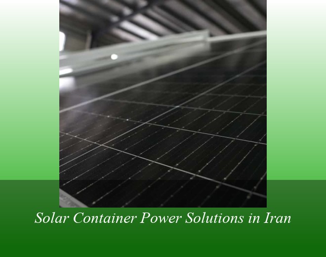Solar Container Power Solutions in Iran