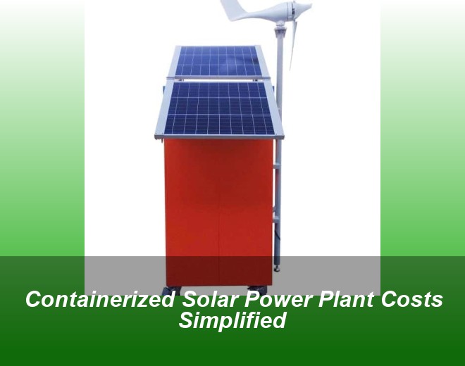 Containerized Solar Power Plant Costs Simplified