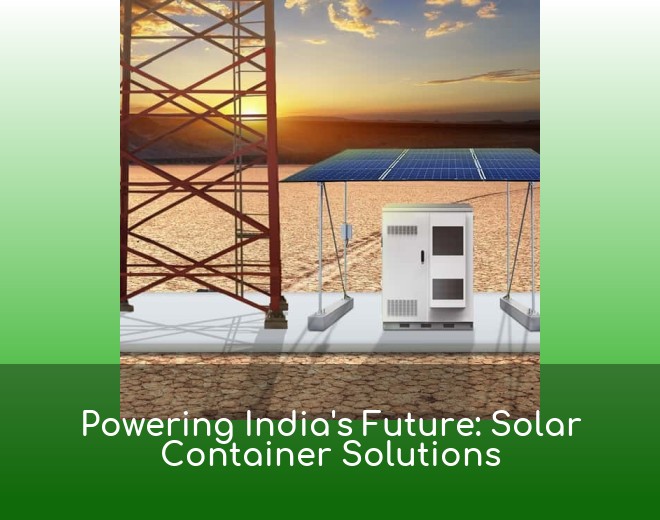 Powering India's Future: Solar Container Solutions