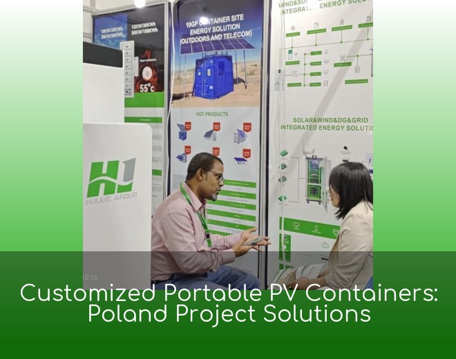 Customized Portable PV Containers: Poland Project Solutions