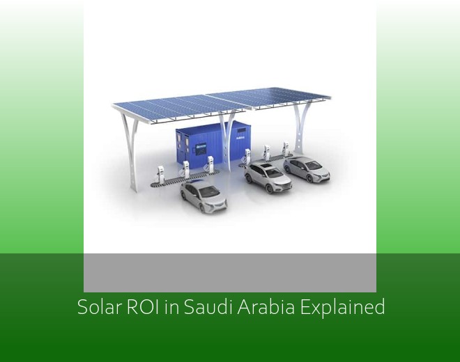 Solar ROI in Saudi Arabia Explained