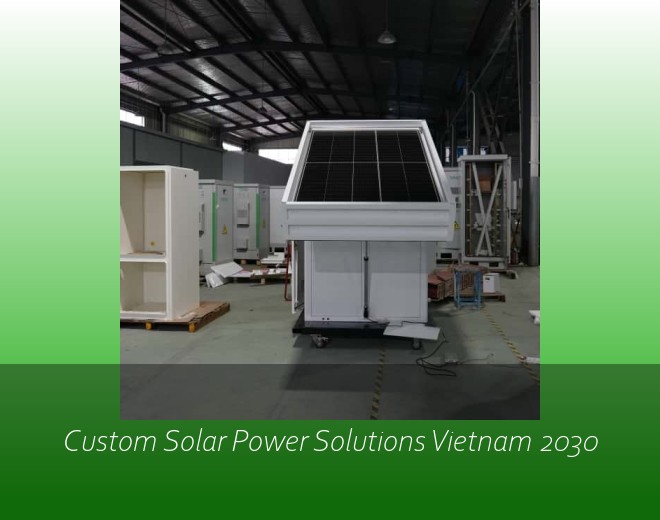 Custom Solar Power Solutions Vietnam 2030