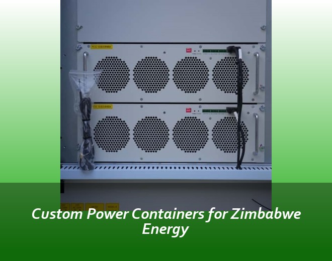 Custom Power Containers for Zimbabwe Energy