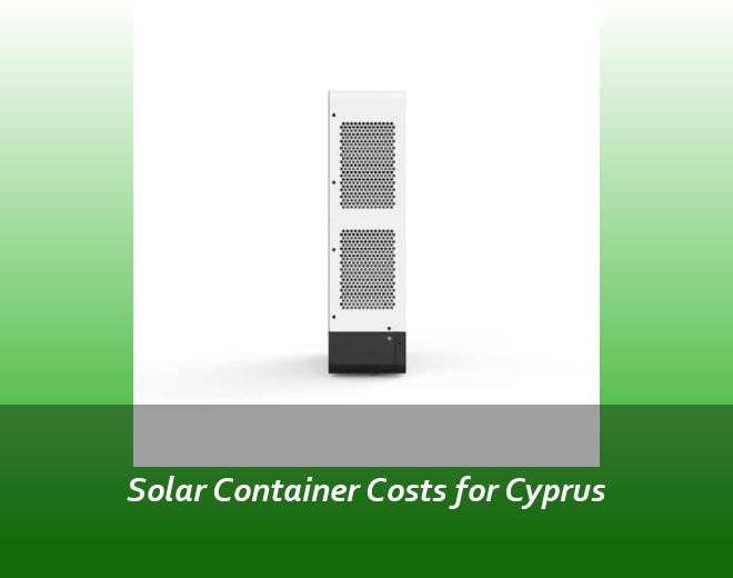 Solar Container Costs for Cyprus