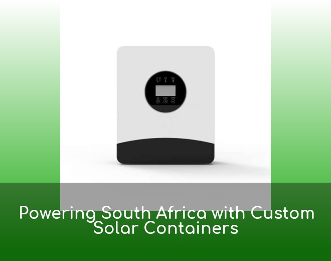 Powering South Africa with Custom Solar Containers