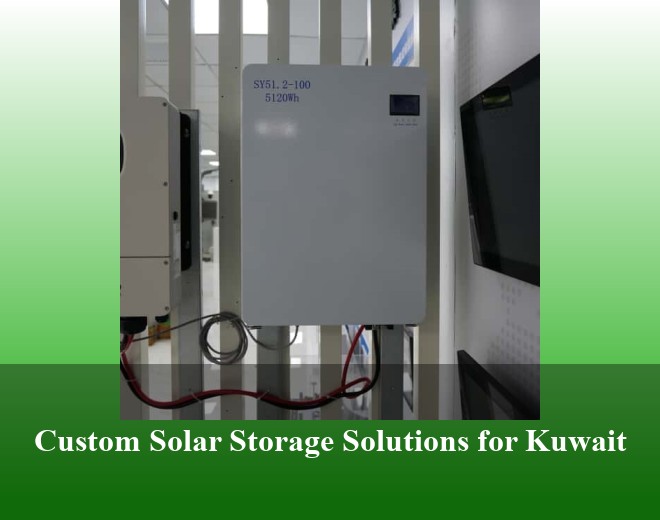 Custom Solar Storage Solutions for Kuwait