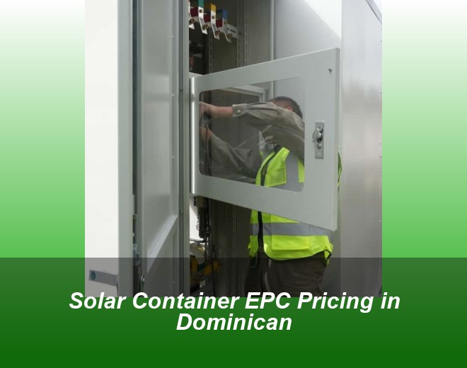 Solar Container EPC Pricing in Dominican