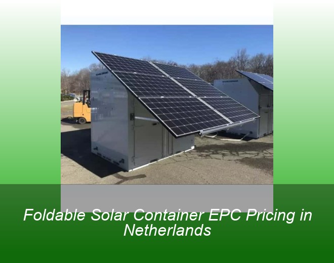 Foldable Solar Container EPC Pricing in Netherlands