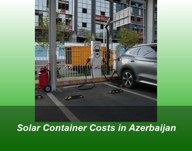 Solar Container Costs in Azerbaijan