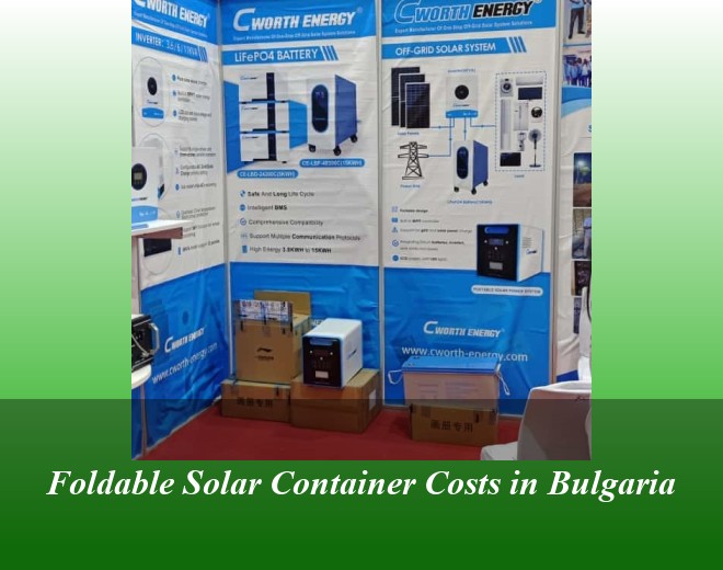 Foldable Solar Container Costs in Bulgaria