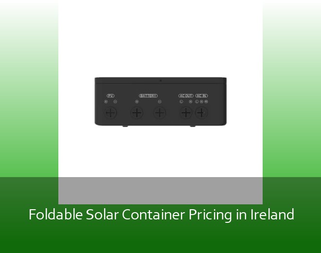 Foldable Solar Container Pricing in Ireland