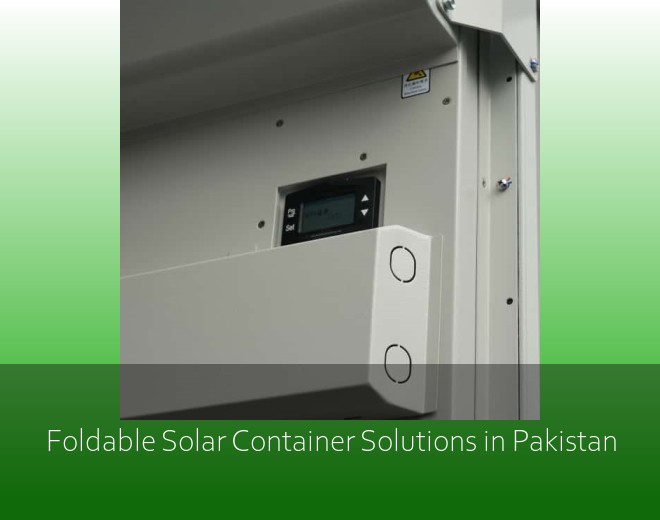 Foldable Solar Container Solutions in Pakistan