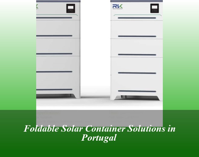 Foldable Solar Container Solutions in Portugal
