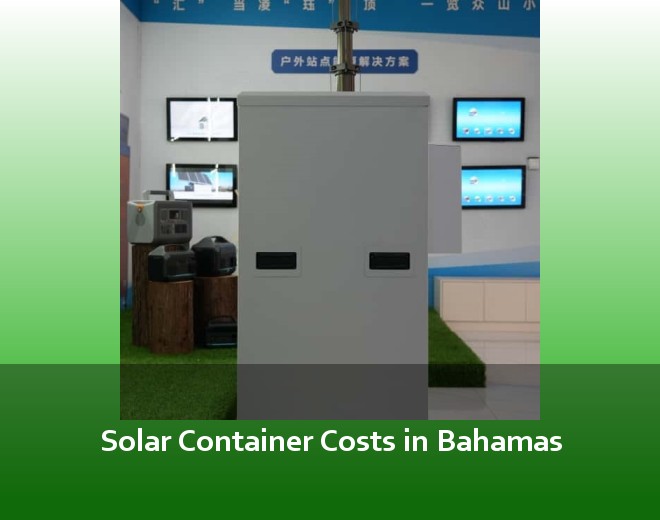 Solar Container Costs in Bahamas