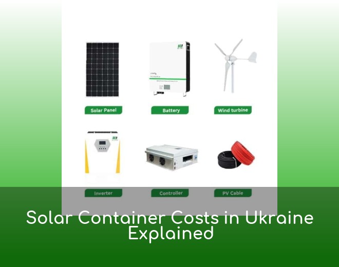 Solar Container Costs in Ukraine Explained